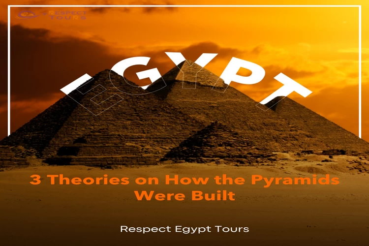 3 Theories on How the Pyramids Were Built