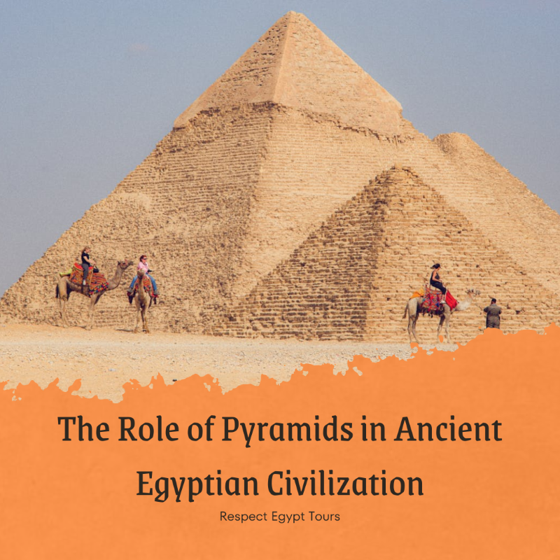 The Role of Pyramids in Ancient Egyptian Civilization